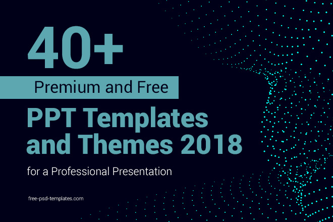 40+ Premium and Free PPT Templates and Themes 2018 for a Professional  Presentation – Free PSD Templates